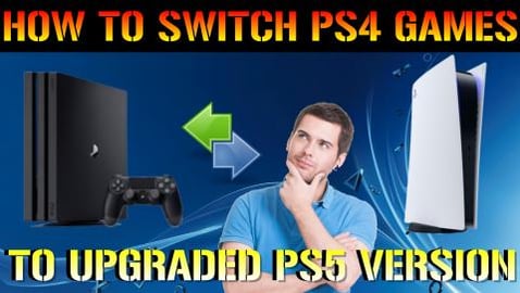 PlayStation 5: How To Switch PS4 Games To The Upgraded PS...