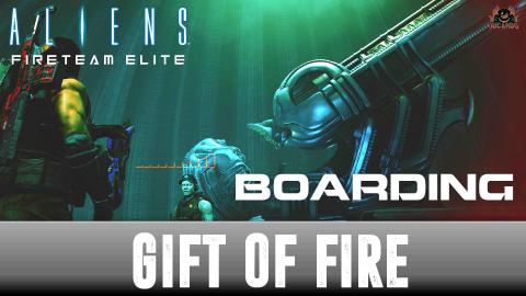 Gift of Fire BOARDING Aliens FireTeam Elite Playthrough  ...