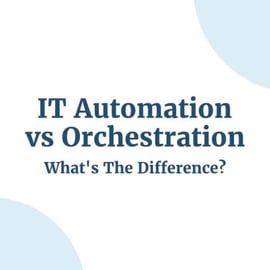 IT Automation vs Orchestration
