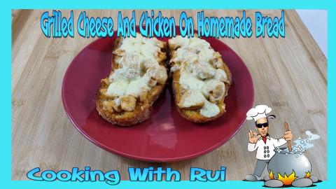 Grilled Cheese And Chicken On Homemade Bread