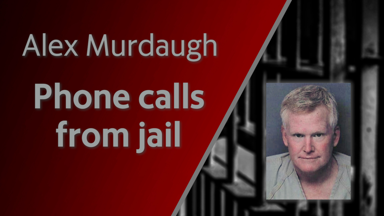 Alex Murdaugh phone conversations from jail in South Carolina The State
