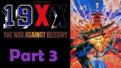 Let's Play 19XX: The War Against Destiny | Part 3