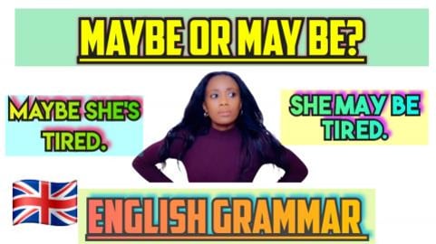 Maybe vs May be, Which To Use? English Grammar.
