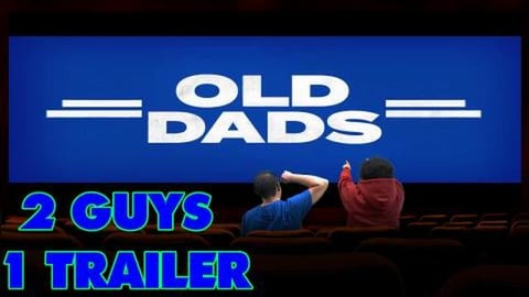 2 Guys 1 Trailer REACTS! - Old Dads