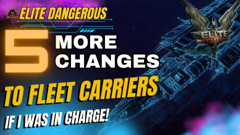Fleet Carriers - 5 more changes to ehance gameplay if I w...