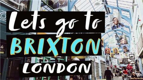 LET'S VISIT BRIXTON in LONDON