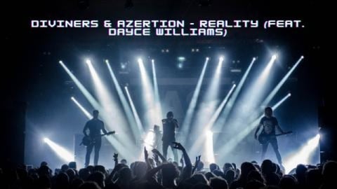 Diviners & Azertion - Reality (feat. Dayce Williams) - so...