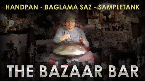The Bazaar Bar - Handpan, Baglama Saz and Sampletank Impr...