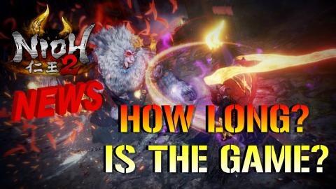 Nioh 2: NEWS Update | HOW LONG Is Nioh 2? We Now Know The...