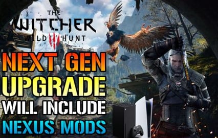The Witcher 3: NEXT GEN UPGRADE Will Included NEXUS MODS!...