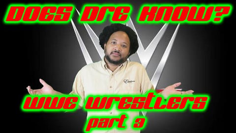 Does Dre Know? | WWE Wrestlers | Part 3