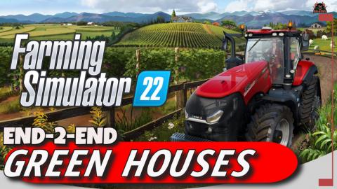 Greenhouses End to End Farming Simulator 22