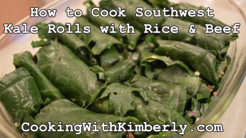 How to Cook Southwest Kale Rolls with Rice & Beef: Cookin...