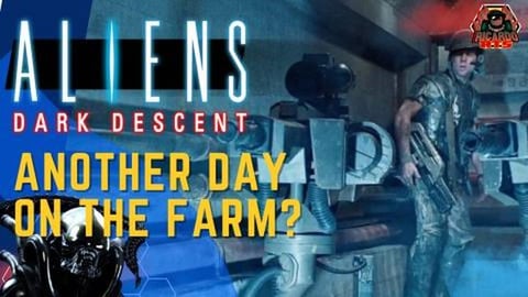 Another day on the Farm - Aliens Dark Descent Stealth and...