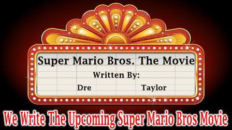 We Write The Upcoming Super Mario Bros Movie