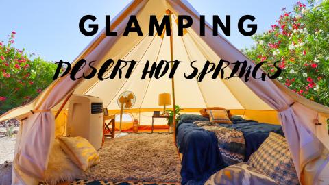 Experience Glamping Adventures in Desert Hot Springs Cali...