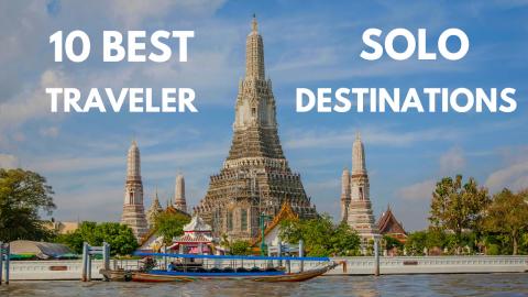 10 Best Destinations For Solo Travelers