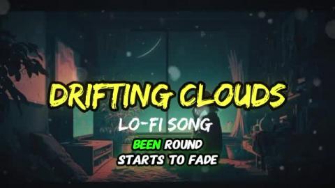 Drifting Clouds Lo-Fi Song.Lofi-MoodMusic