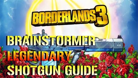 Borderlands 3: Brainstormer | Legendary Shotgun Guide