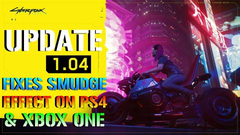 Cyberpunk 2077: Update 1.04 Patch Notes | Fixes "SMUDGE" ...