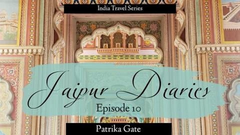 Jaipur Diaries - Episode 10 | Patrika Gate 