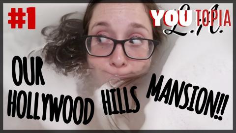 OUR HOLLYWOOD HILLS MANSION! | YouTopia LA (Episode #1)