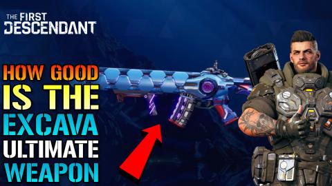 The First Descendant: "EXCAVA" Ultimate Weapon Guide! How...