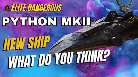 The Introduction of the PYTHON MK2 Elite Dangerous New Sh...
