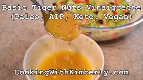 Basic Tiger Nuts Vinaigrette (Paleo, AIP, Keto, Vegan): C...