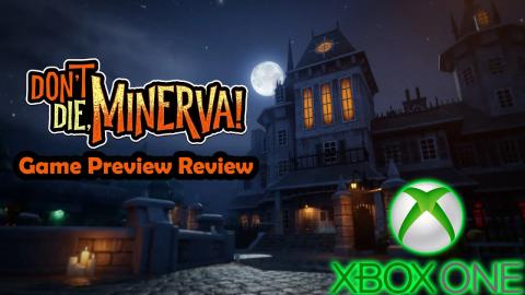 Don't Die Minerva! - Xbox One Game Preview - Review