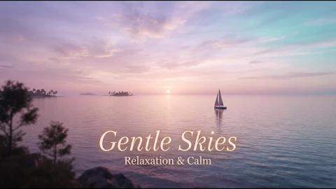 Gentle Skies- Calm relaxation