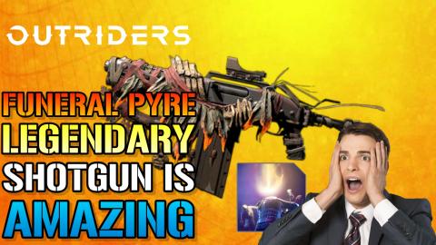 Outriders: Funeral Pyre Legendary Shotgun Is AMAZING! | H...
