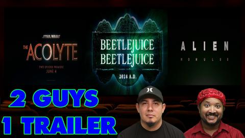 2 Guys 1 Trailer - Alien: Romulus, Beetlejuice Beetlejuic...