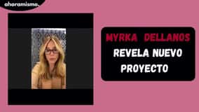 Myrka Dellanos estrena nuevo programa