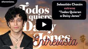 Sebastián Chacón habla de “Todos Quieren a Daisy Jones”