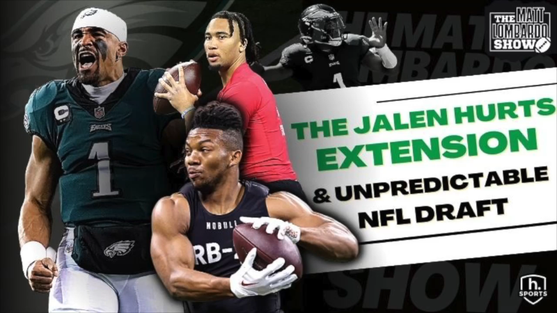 Jalen Hurts’ Extension, Unpredictable NFL Draft, and More: The Matt Lombardo Show