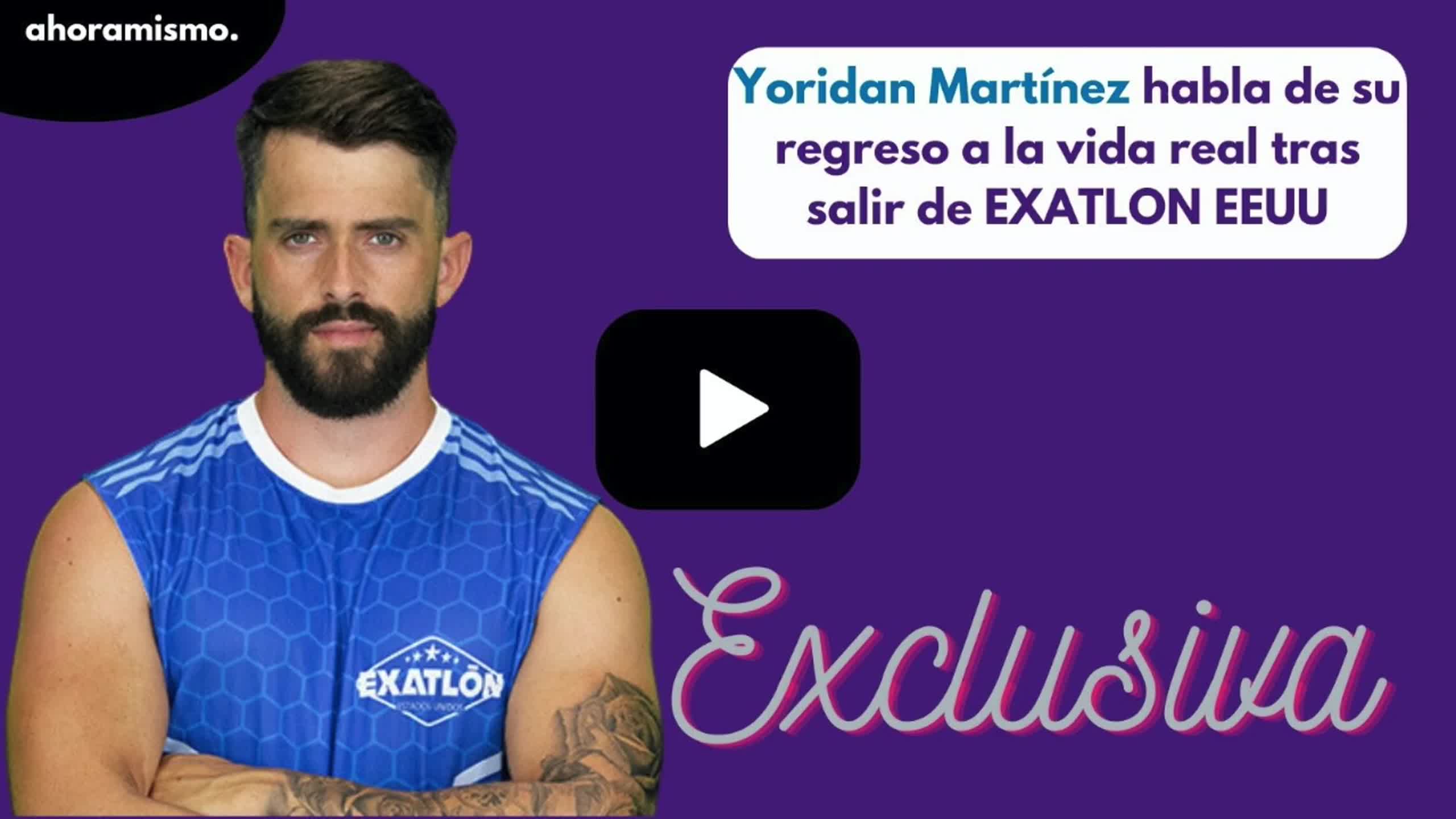 Yoridan Martinez revela el impacto que es salir de Exatlón EEUU